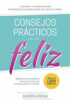 Consejos Prácticos Para Vivir Feliz - Reina, Andrés