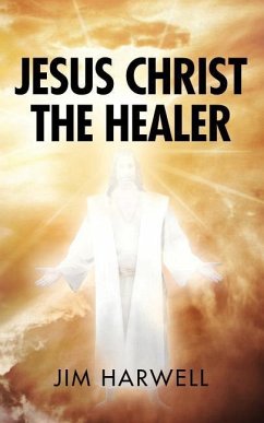 Jesus Christ the Healer - Harwell, Jim