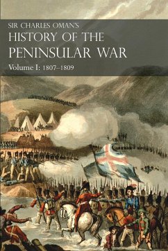 Sir Charles Oman's History of the Peninsular War Volume I - Oman, Charles William