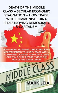 Death of the Middle Class + Secular Economic Stagnation = How Trade with Communist China Is Destroying Democracy & Capitalism - Jeia, Mark