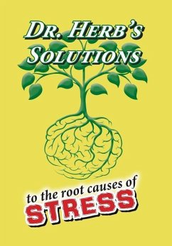 Dr. Herb's Solutions to the Root Causes of Stress - Schuck, Herbert I.