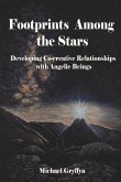 Footprints Among the Stars: Developing Co-Creative Relationships with Angelic Beings Volume 1
