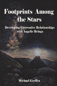 Footprints Among the Stars: Developing Co-Creative Relationships with Angelic Beings Volume 1 - Gryffyn, Michael