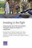 Investing in the Fight: Assessing the Use of the Commander's Emergency Response Program in Afghanistan