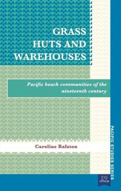 Grass Huts and Warehouses: Pacific Beach Communities of the Nineteenth Century - Ralston, Caroline
