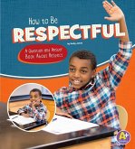 How to Be Respectful: A Question and Answer Book about Respect