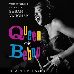 Queen of Bebop: The Musical Lives of Sarah Vaughan - Hayes, Elaine M.