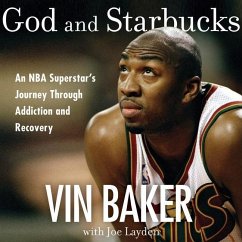 God and Starbucks: An NBA Superstar's Journey Through Addiction and Recovery - Baker, Vin