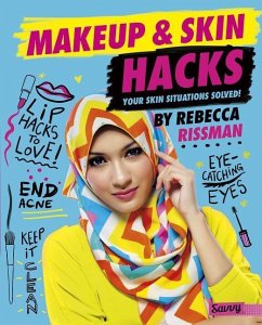 Makeup and Skin Hacks: Your Skin Situations Solved! - Rissman, Rebecca