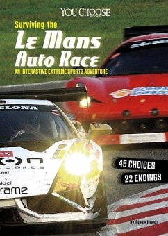 Surviving the Le Mans Auto Race: An Interactive Extreme Sports Adventure - Hoena, Blake