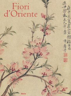 Fiori d'Oriente. Le quattro stagioni nella pittura cinese dal X al XX secolo. Ediz. numerata - Huijie, Chen Fiori d'Oriente. Le quattro stagioni nella pittura cinese dal X al XX secolo. Ediz. numerata - Huijie, Chen
