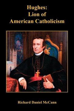 Hughes: Lion of American Catholicism - McCann, Richard Daniel