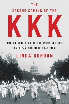 The Second Coming of the KKK: The Ku Klux Klan of the 1920s and the American Political Tradition - Gordon, Linda