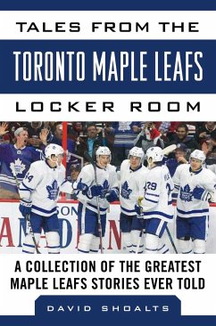 Tales from the Toronto Maple Leafs Locker Room - Shoalts, David