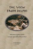 The View from Delphi: Rhapsodies of Hellenic Wisdom and An Ecstatic Appreciation of Western History