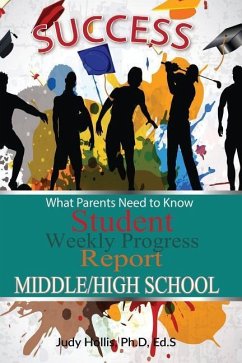 What Parents Need to Know Student Weekly Progress Report Middle/High School - Ed S., Judy Hollis Ph. D.