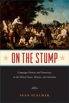 On the Stump: Campaign Oratory and Democracy in the United States, Britain, and Australia - Scalmer, Sean