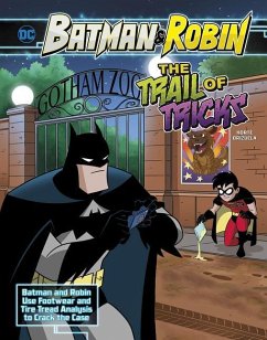 The Trail of Tricks: Batman & Robin Use Footwear and Tire Tread Analysis to Crack the Case - Korté, Steve
