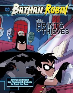 The Prints of Thieves: Batman & Robin Use Fingerprint Analysis to Crack the Case - Korté, Steve