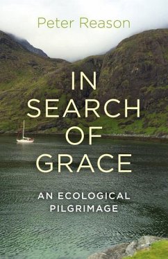 In Search of Grace - An ecological pilgrimage - Reason, Peter
