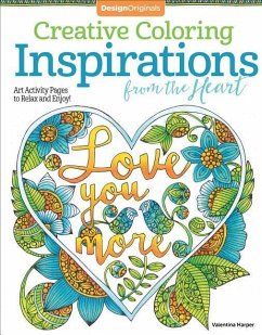 Creative Coloring Inspirations from the Heart: Art Activity Pages to Relax and Enjoy! - Harper, Valentina