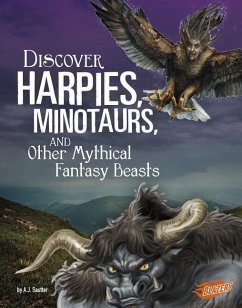 Discover Harpies, Minotaurs, and Other Mythical Fantasy Beasts - Sautter, A. J.