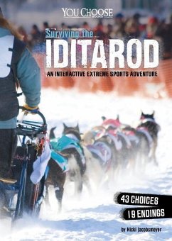 Surviving the Iditarod: An Interactive Extreme Sports Adventure - Jacobsmeyer, Nicki