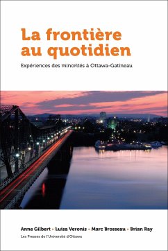 La Frontière Au Quotidien - Gilbert, Anne; Veronis, Luisa; Brosseau, Marc; Ray, Brian