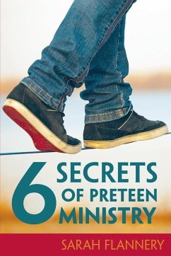 SIX SECRETS OF PRETEEN MINISTRY