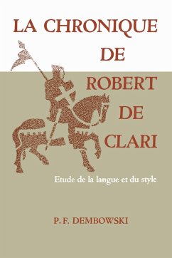 La Chronique de Robert de Clari - Dembowski, Peter