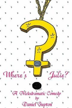 Where's Julie? (A Melodramatic Comedy) - Guyton, Daniel