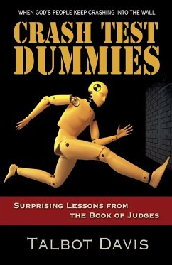 Crash Test Dummies: Surprising Lessons from the Book of Judges - Davis, Talbot