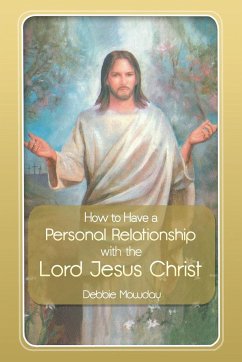 How to Have a Personal Relationship with the Lord Jesus Christ - Mowday, Debbie