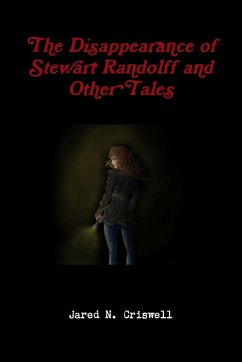 The Disappearance of Stewart Randolff and Other Tales - Criswell, Jared
