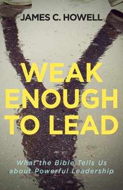 Weak Enough to Lead - Howell, James C