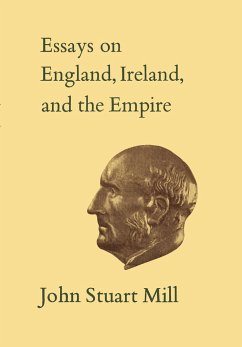 Essays on England, Ireland, and Empire - Mill, John Stuart