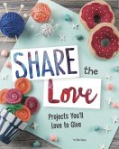 Share the Love: Projects You'll Love to Give