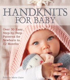 Handknits for Baby: Over 30 Easy, Step-By-Step Patterns for Newborn to 12 Months - Alexandre, Frédérique