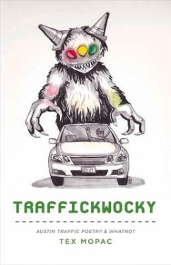Traffickwocky: Austin Traffic Poetry & Whatnot Volume 1 - Mopac, Tex