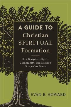 A Guide to Christian Spiritual Formation - Howard, Evan B.