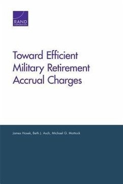Toward Efficient Military Retirement Accrual Charges - Hosek, James; Asch, Beth J; Mattock, Michael G
