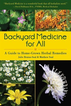 Backyard Medicine for All: A Guide to Home-Grown Herbal Remedies - Bruton-Seal, Julie; Seal, Matthew