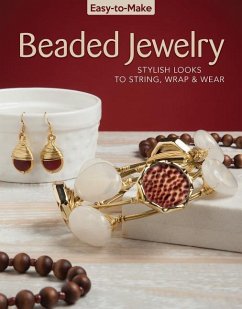 Easy-To-Make Beaded Jewelry: Stylish Looks to String, Wrap & Wear - Regan Daniel, Kristine