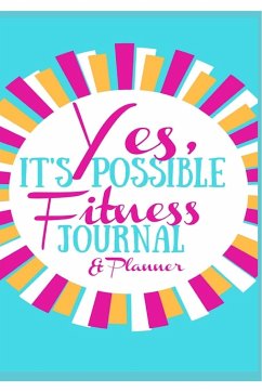 Yes, It's Possible Fitness Journal & Planner - Thompson, Lea J.