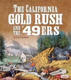 The California Gold Rush and the '49ers - Blashfield, Jean F.