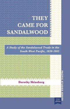 They Came for Sandalwood: A Study of the Sandalwood Trade in the South-West Pacific 1830-1865 - Shineberg, Dorothy