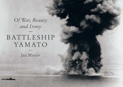Battleship Yamato: Of War, Beauty and Irony - Morris, Jan