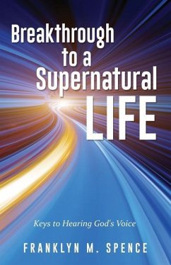 Breakthrough to a Supernatural Life - Spence, Franklyn M.