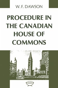 Procedure in the Canadian House of Commons - Dawson, William F