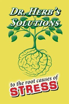 Dr. Herb's Solutions to the Root Causes of Stress - Schuck, Herbert I.